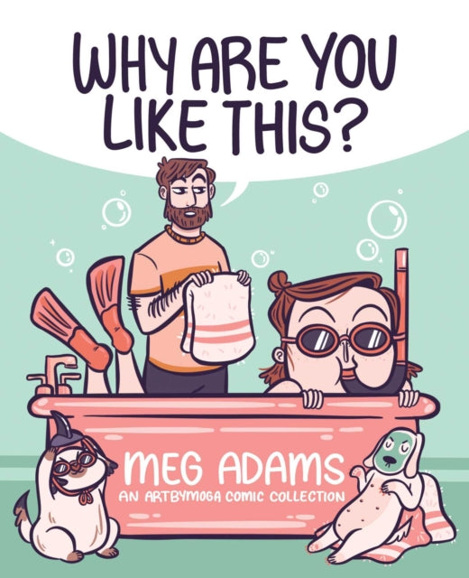 Book cover of: Why Are You Like This?. By: Meg Adams