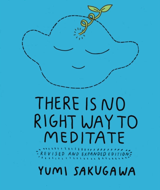 Book cover of: There Is No Right Way to Meditate. By: Yumi Sakugawa