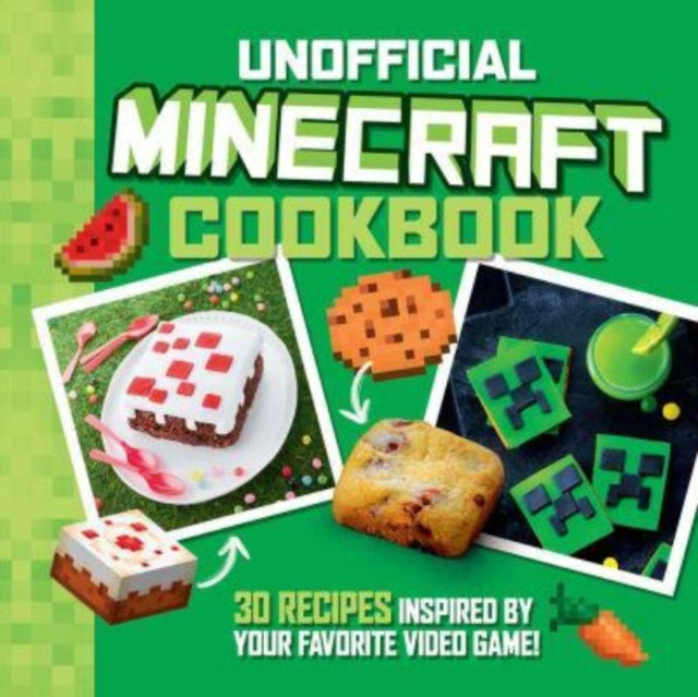 Book cover of: Unofficial Minecraft Cookbook. By: Juliette Lalbaltry