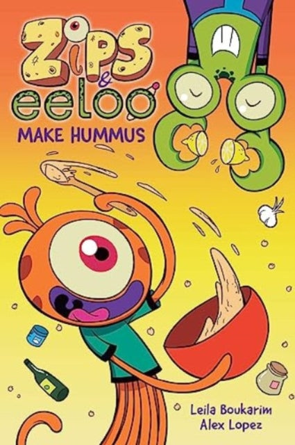 Book cover of: Zips and Eeloo Make Hummus. By: Leila Boukarim