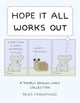 Book cover of: Hope It All Works Out!