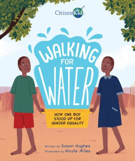 Book cover of: Walking for Water: How One Boy Stood Up for Gender Equality. By: Susan Hughes