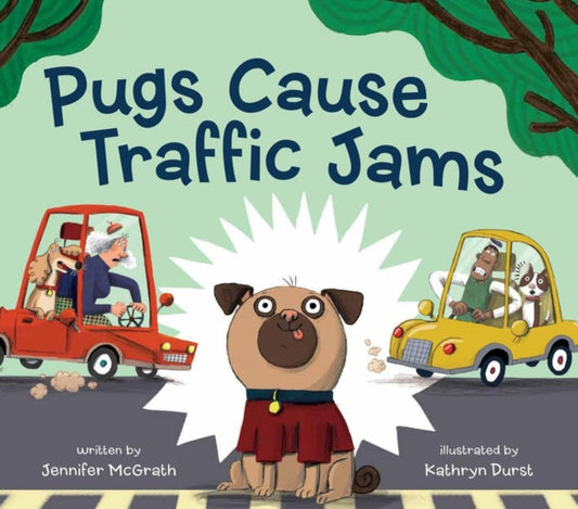 Book cover of: Pugs Cause Traffic Jams. By: Jennifer McGrath