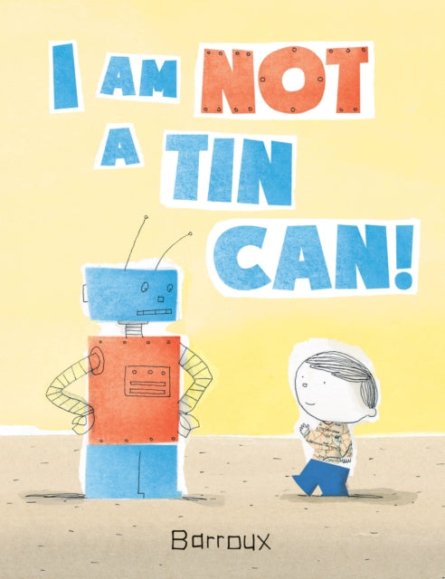 Book cover of: I Am Not a Tin Can!. By: Barroux