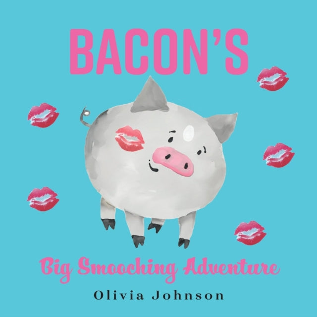 Book cover of: Bacon's Big Smooching Adventure. By: Olivia Johnson