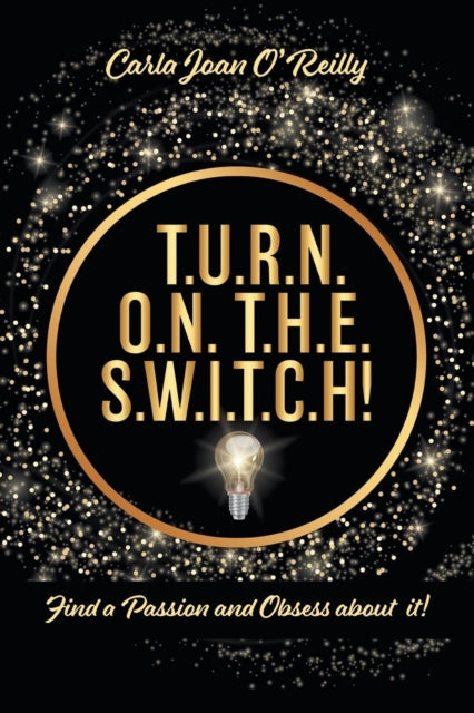 Book cover of: T.U.R.N. O.N. T.H.E. S.W.I.T.C.H!