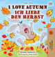 Book cover of: I Love Autumn (English German Bilingual Book)