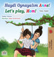 Book cover of: Let's play, Mom! (Turkish English Bilingual Book for Kids)