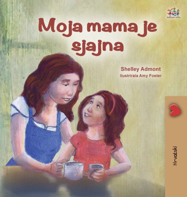 Book cover of: My Mom is Awesome (Croatian Children's Book)