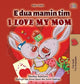 Book cover of: I Love My Mom (Albanian English Bilingual Children's Book)