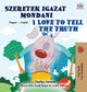 Book cover of: I Love to Tell the Truth (Hungarian English Bilingual Children's Book). By: Shelley Admont