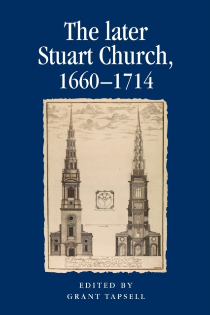 Book cover of: Later Stuart Church, 1660–1714. By: Grant Tapsell