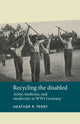 Book cover of: Recycling the Disabled. By: Heather R. Perry