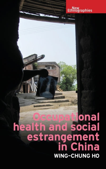 Book cover of: Occupational Health and Social Estrangement in China. By: Wing-Chung Ho
