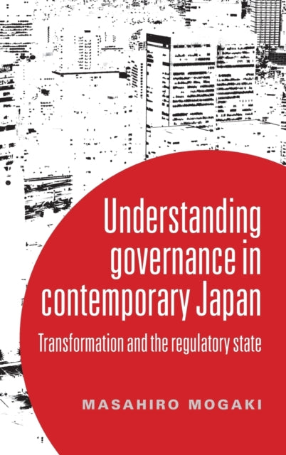 Book cover of: Understanding Governance in Contemporary Japan. By: Masahiro Mogaki