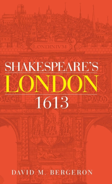 Book cover of: Shakespeare's London 1613. By: David M. Bergeron