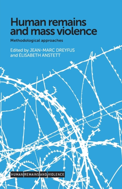 Book cover of: Human Remains and Mass Violence. By: Jean-Marc Dreyfus