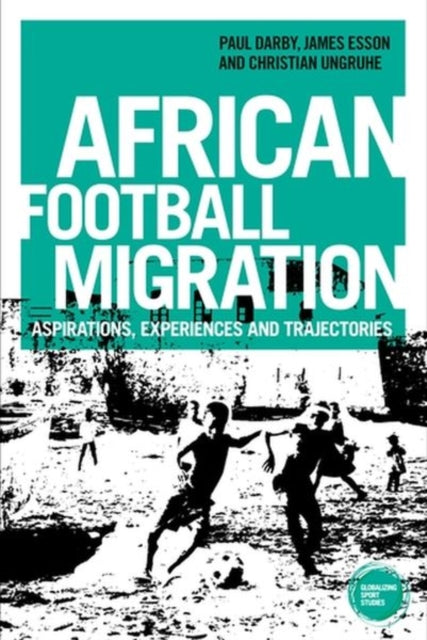 Book cover of: African Football Migration. By: Paul Darby