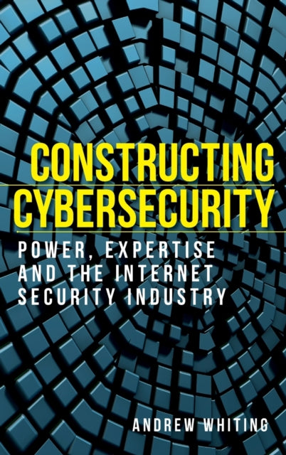 Book cover of: Constructing Cybersecurity. By: Andrew Whiting