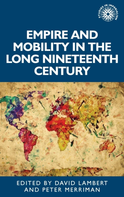 Book cover of: Empire and Mobility in the Long Nineteenth Century. By: David Lambert