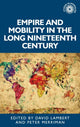 Book cover of: Empire and Mobility in the Long Nineteenth Century. By: David Lambert