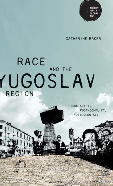Book cover of: Race and the Yugoslav Region. By: Catherine Baker