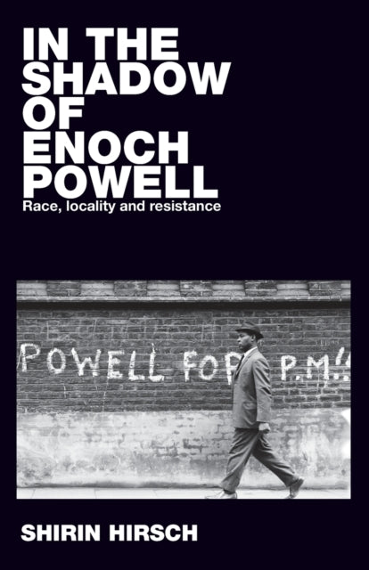 Book cover of: In the Shadow of Enoch Powell. By: Shirin Hirsch