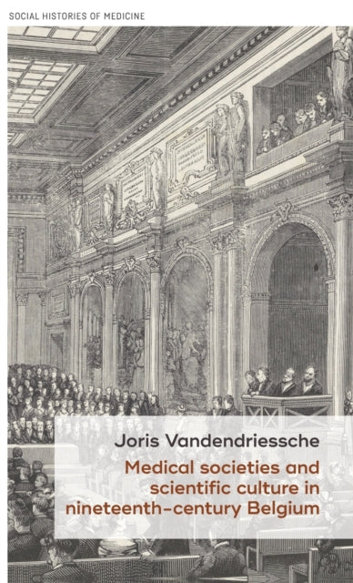 Book cover of: Medical Societies and Scientific Culture in Nineteenth-Century Belgium. By: Joris Vandendriessche