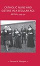 Book cover of: Catholic Nuns and Sisters in a Secular Age. By: Carmen M. Mangion