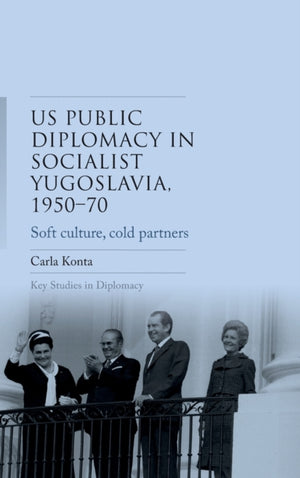 Us Public Diplomacy in Socialist Yugoslavia, 1950–70