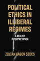 Book cover of: Political Ethics in Illiberal Regimes. By: Zoltán Gábor Szucs