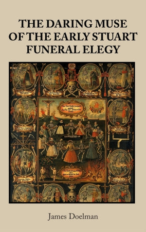 The Daring Muse of the Early Stuart Funeral Elegy