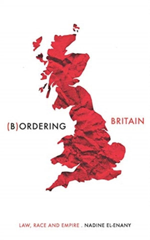 Bordering Britain, Law, Race and Empire