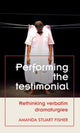 Book cover of: Performing the Testimonial. By: Amanda Stuart Fisher