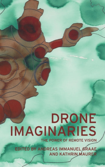 Book cover of: Drone Imaginaries. By: Andreas Immanuel Graae