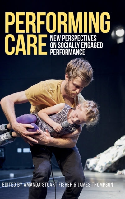 Book cover of: Performing Care. By: Amanda Stuart Fisher