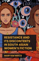 Book cover of: Resistance and its Discontents in South Asian Women's Fiction. By: Maryam Mirza
