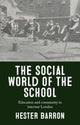 Book cover of: Social World of the School. By: Hester Barron