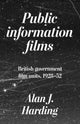 Book cover of: Public Information Films. By: Alan Harding