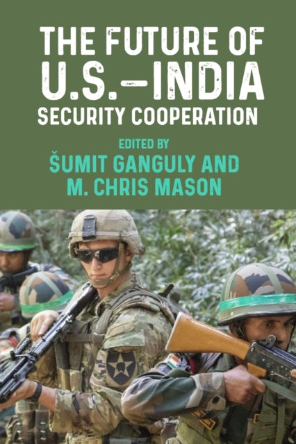 Book cover of: Future of U.S.–India Security Cooperation. By: Sumit Ganguly