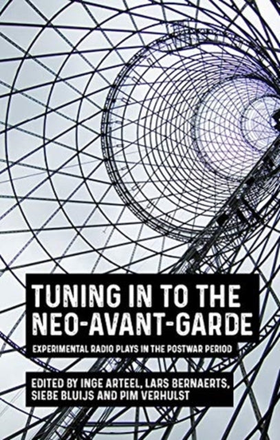 Book cover of: Tuning in to the Neo-Avant-Garde. By: Inge Arteel