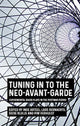 Book cover of: Tuning in to the Neo-Avant-Garde. By: Inge Arteel