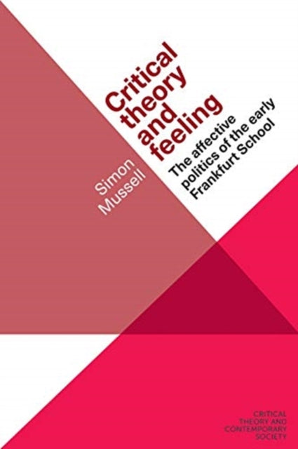 Book cover of: Critical Theory and Feeling. By: Simon Mussell