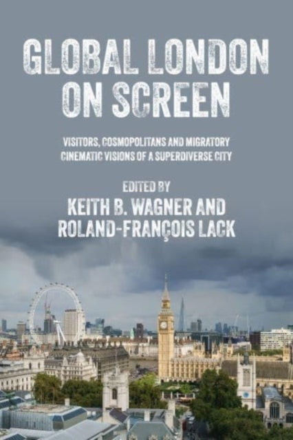 Book cover of: Global London on Screen. By: Keith B. Wagner