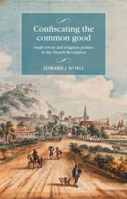 Book cover of: Confiscating the Common Good. By: Edward Woell
