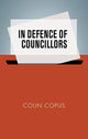 In Defence of Councillors 9781526162557 Colin Copus
