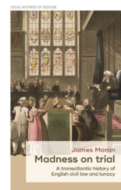 Book cover of: Madness on Trial. By: James Moran
