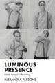 Book cover of: Luminous Presence. By: Alexandra Parsons