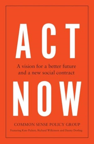 Act Now, A Vision for a Better Future and a New Social Contract