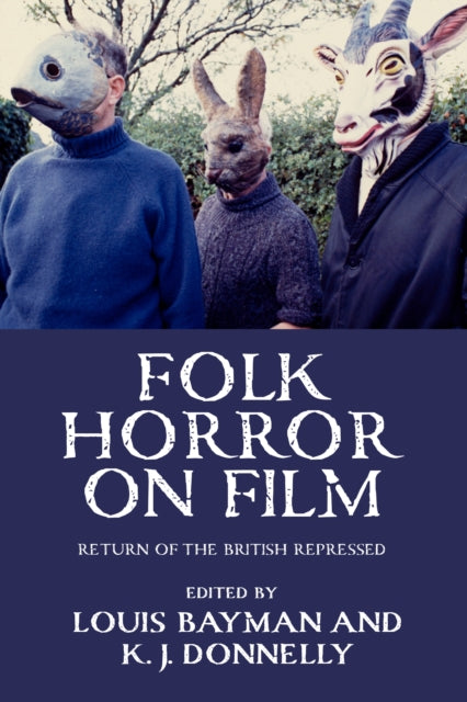 Folk Horror on Film, Return of the British Repressed 9781526191205 Kevin J. Donnelly